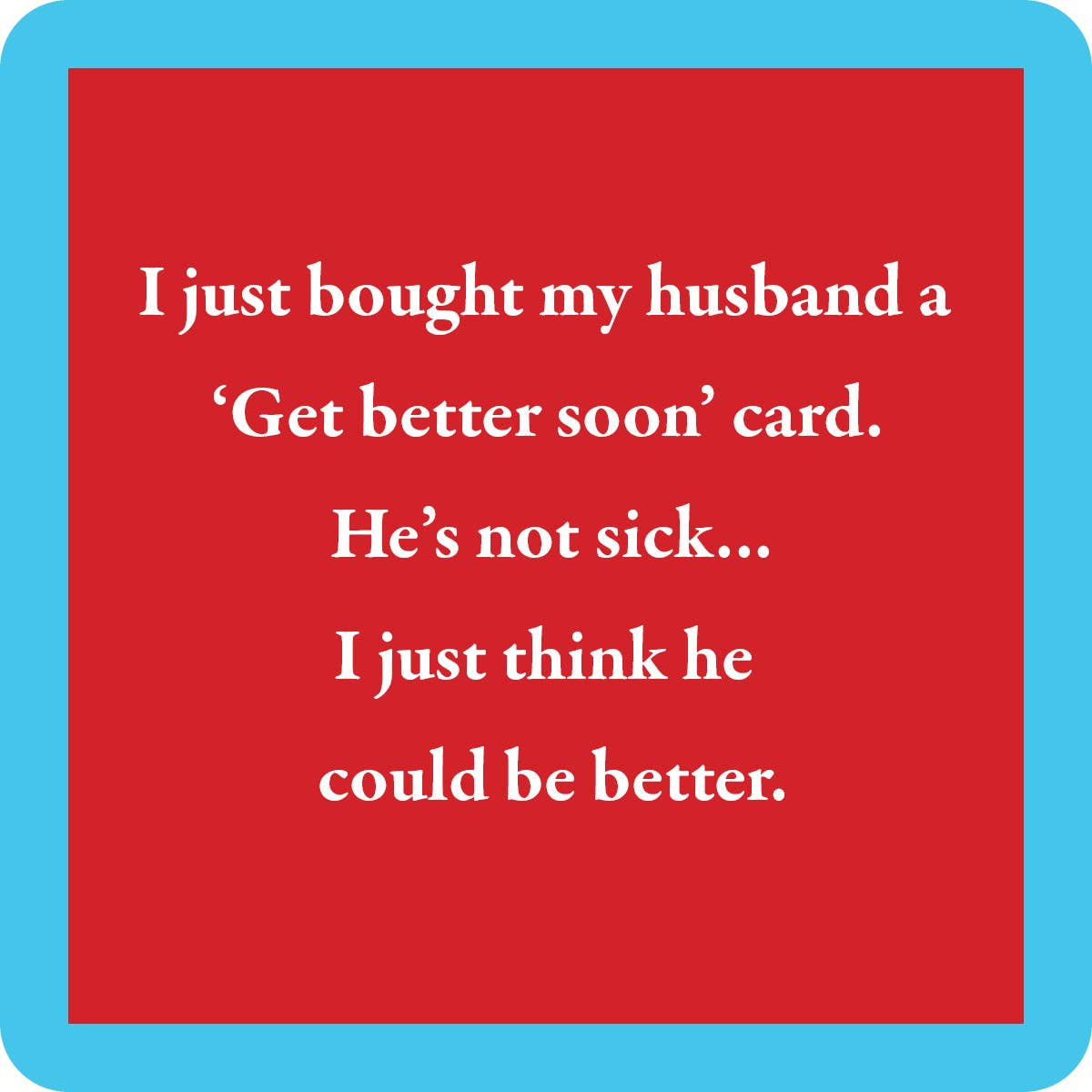 COASTER Get Better Soon | Funny Party Gift | Home Bar Decor