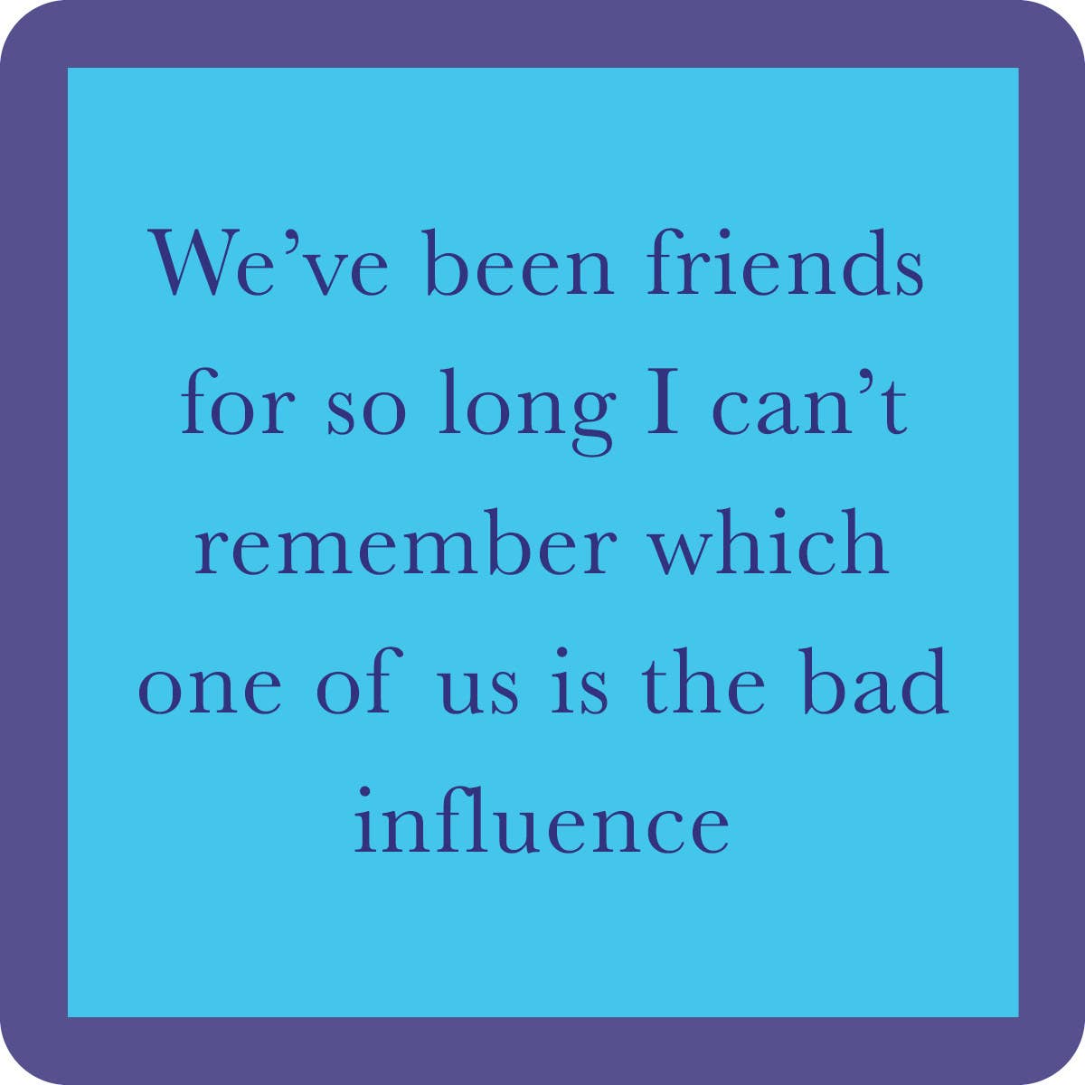 COASTER Bad Influence | Funny Party Gift | Home Bar Decor